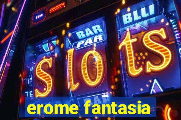 erome fantasia