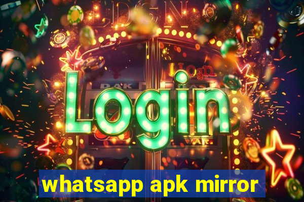 whatsapp apk mirror