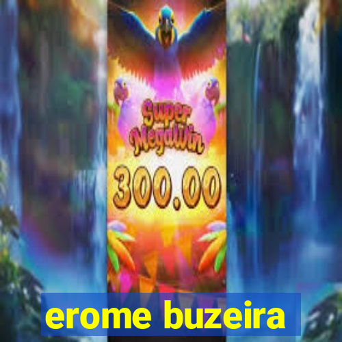 erome buzeira