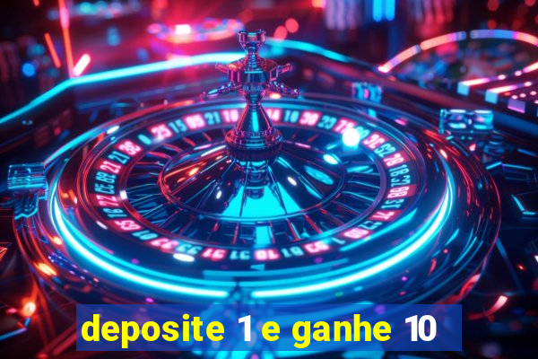 deposite 1 e ganhe 10