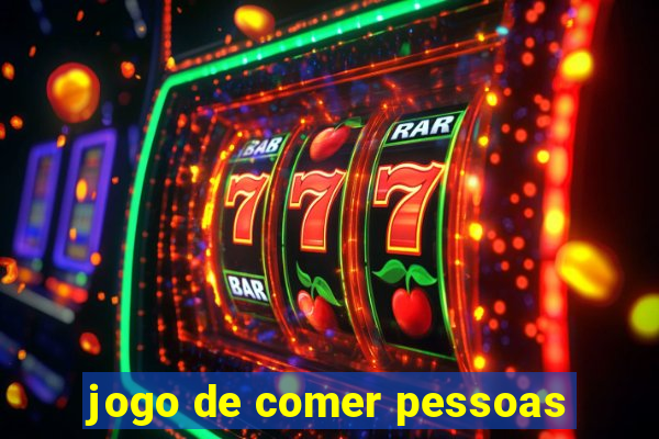 jogo de comer pessoas