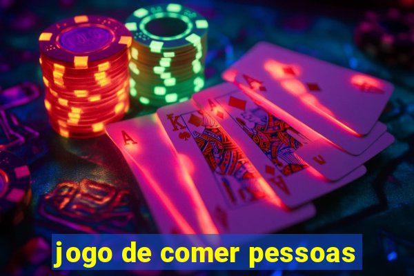 jogo de comer pessoas