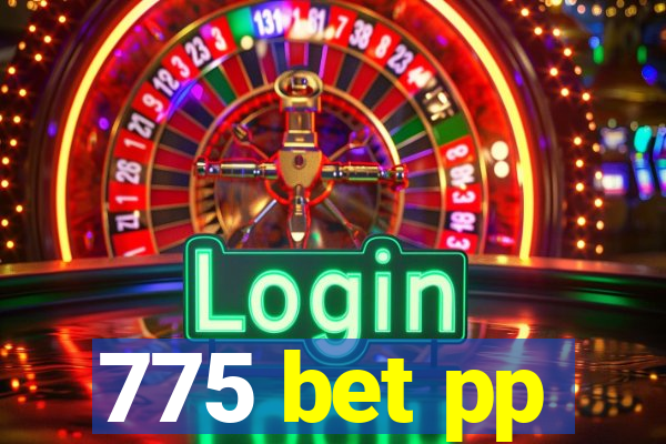 775 bet pp