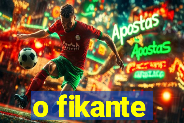 o fikante