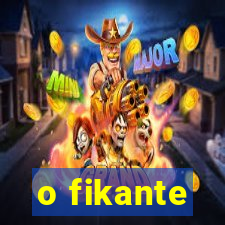 o fikante