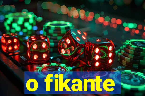 o fikante