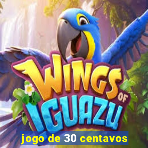 jogo de 30 centavos