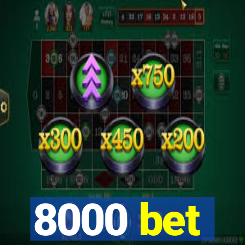 8000 bet