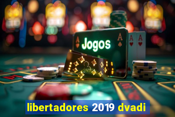 libertadores 2019 dvadi