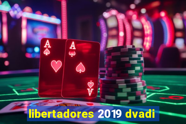 libertadores 2019 dvadi