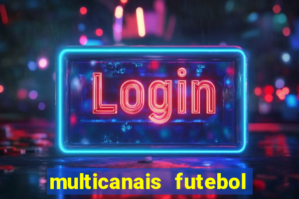 multicanais futebol real madrid