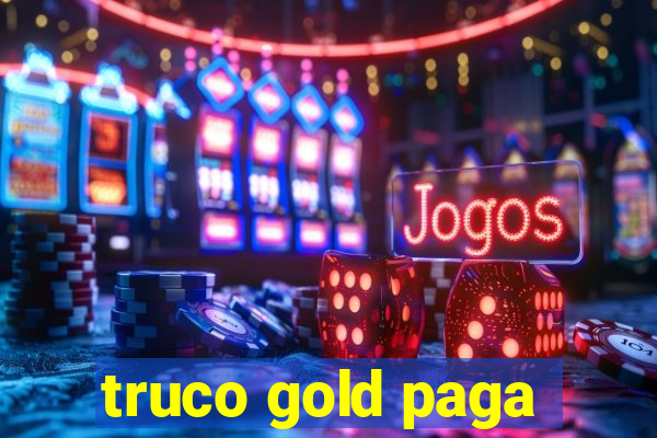 truco gold paga