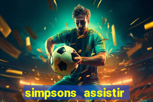 simpsons assistir online dublado