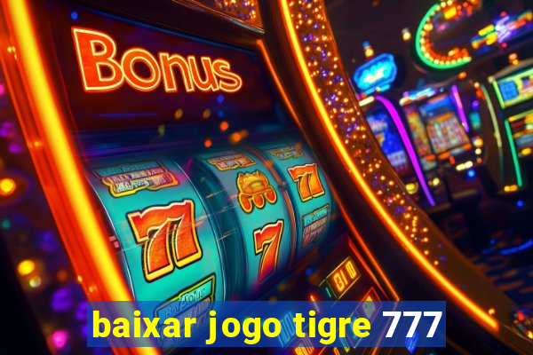 baixar jogo tigre 777