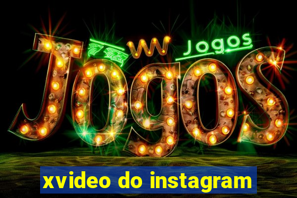 xvideo do instagram