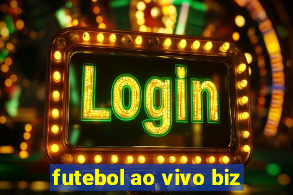 futebol ao vivo biz