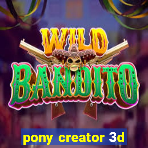 pony creator 3d