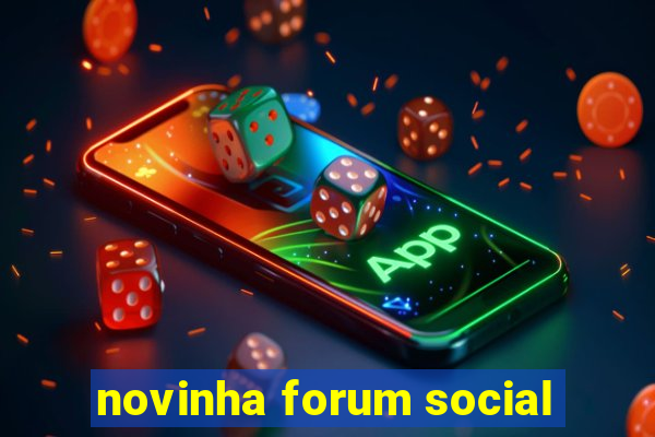 novinha forum social