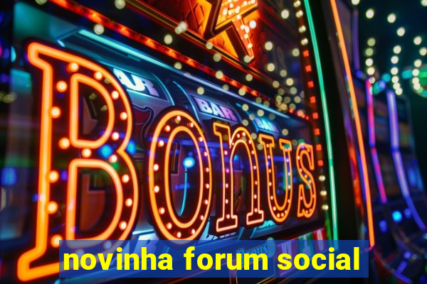 novinha forum social