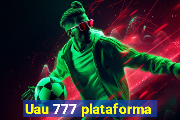 Uau 777 plataforma