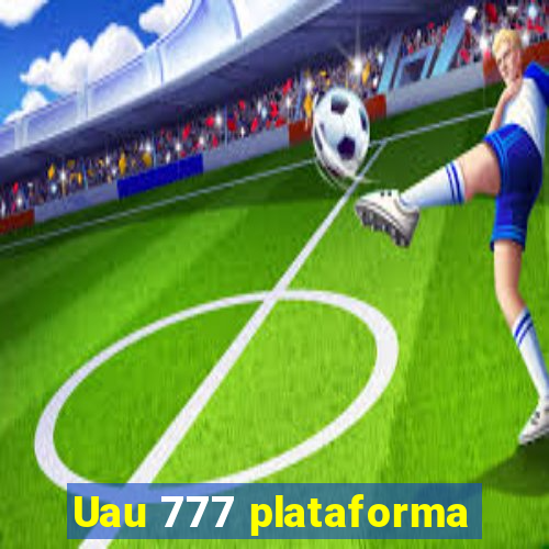 Uau 777 plataforma