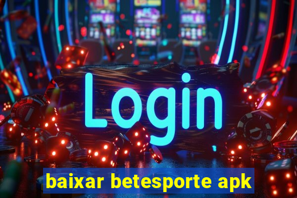 baixar betesporte apk