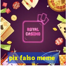 pix falso meme