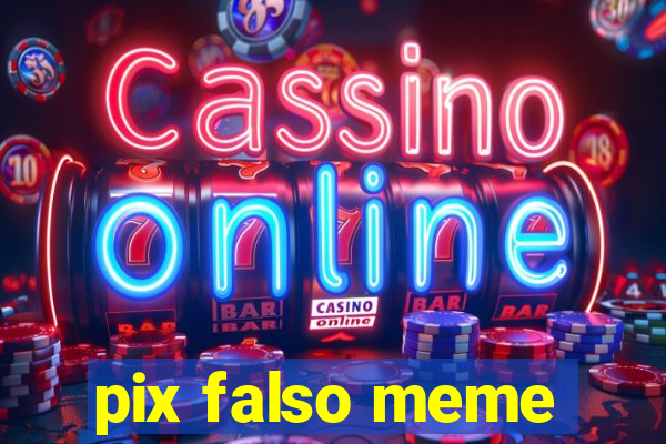 pix falso meme