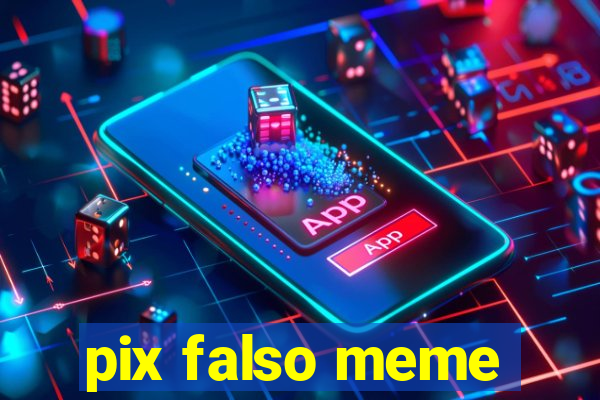 pix falso meme