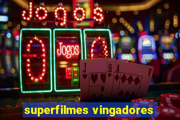 superfilmes vingadores