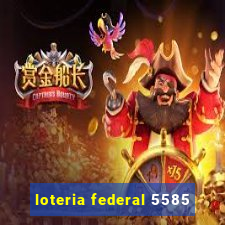 loteria federal 5585