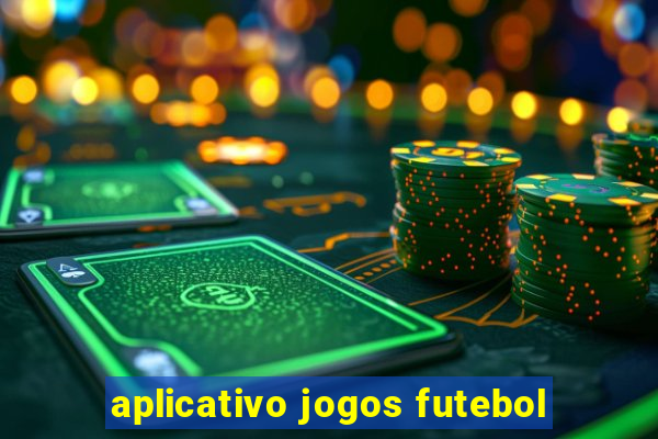 aplicativo jogos futebol