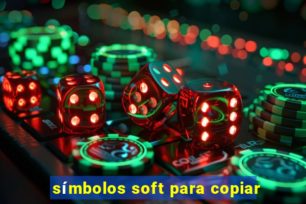 símbolos soft para copiar