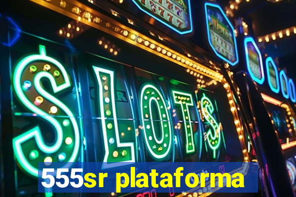 555sr plataforma