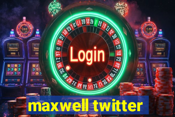 maxwell twitter