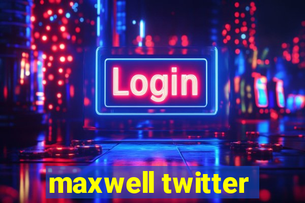 maxwell twitter