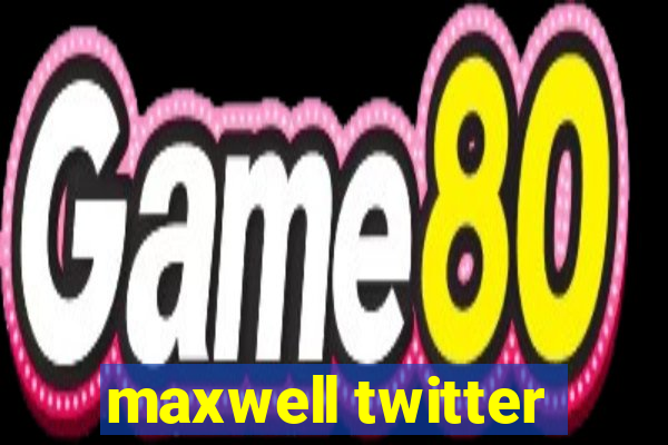 maxwell twitter