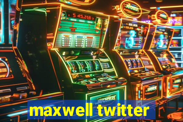 maxwell twitter