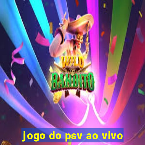 jogo do psv ao vivo