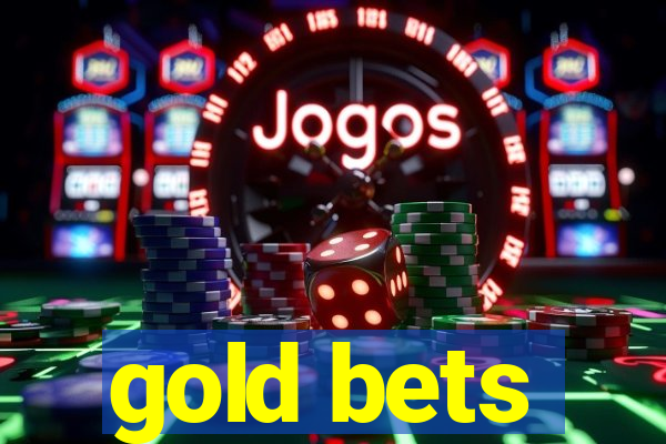 gold bets