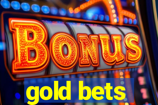 gold bets