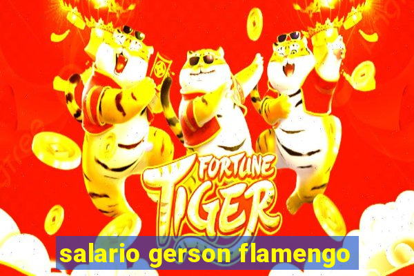 salario gerson flamengo