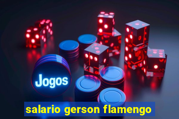 salario gerson flamengo