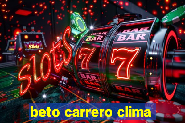 beto carrero clima