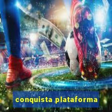 conquista plataforma