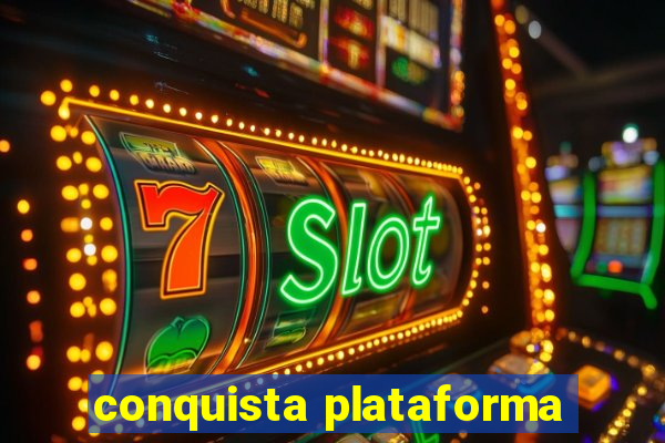 conquista plataforma