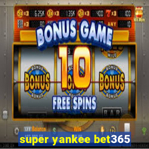 super yankee bet365