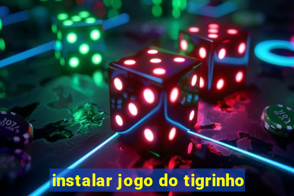 instalar jogo do tigrinho