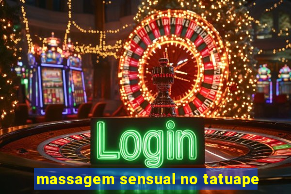 massagem sensual no tatuape