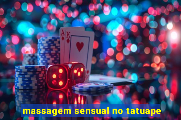 massagem sensual no tatuape